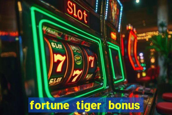 fortune tiger bonus sem deposito